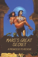 Mars's Great Secret: A Princess To Rescue: Space Opera Book B099JDPZ9C Book Cover