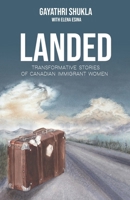 Landed: Transformative Stories of Canadian Immigrant Women B0B7PSHKMR Book Cover