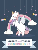 Unicorn and Friends Coloring Book: Cute Unicorns and Wannabe Unicorns to Color For Girls Aged 4 to 8 - Unicorn Friends who want to be Unicorns are an ... Dreams and Become Whatever They Want to Be. B08YNXJH2R Book Cover