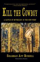 Kill the Cowboy: A Battle of Mythology in the New West 020158123X Book Cover