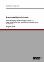 Intertextualität des Internets: Übertragung des Intertextualitätskonzepts auf hypertextuelle Text-Bild- und Bild-Text-Konstellationen im Internet 3638718743 Book Cover