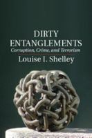 Dirty Entanglements: Corruption, Crime, and Terrorism 1107015642 Book Cover