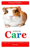 GUINEA PIG CARE: The ultimate guide on how to care and training of your pet (guinea pig) B08JLQLQCC Book Cover