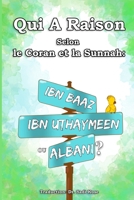 Qui A Raison Selon le Coran et la Sunnah: Ibn Baaz, Ibn Uthaymeen ou Albani? 1520709439 Book Cover