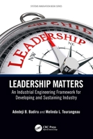 Leadership Matters: An Industrial Engineering Framework for Developing and Sustaining Industry 1032317809 Book Cover