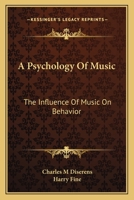 A Psychology Of Music: The Influence Of Music On Behavior 1432578871 Book Cover