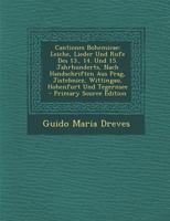 Cantiones Bohemicae: Leiche, Lieder Und Rufe Des 13., 14. Und 15. Jahrhunderts, Nach Handschriften Aus Prag, Jistebnicz, Wittingau, Hohenfurt Und Tegernsee 128947432X Book Cover