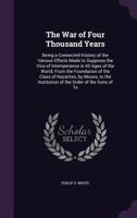 The War of Four Thousand Years: Being a Connected History of the Various Efforts Made to Suppress the Vice of Intemperance in All Ages of the World; From the Foundation of the Class of Nazarites, by M 1357198396 Book Cover