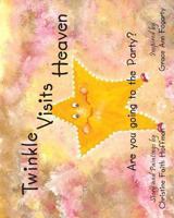 Twinkle Visits Heaven: Are You Going to the Party? 0578112752 Book Cover