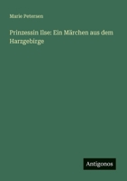 Prinzessin Ilse: Ein Märchen aus dem Harzgebirge 3566021342 Book Cover