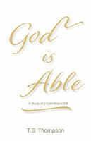 God is Able: A Study of 2 Corinthians 9:8 - Study Guide 1732718172 Book Cover