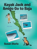 Kayak Jack and Amigo Go to Baja 1645441679 Book Cover