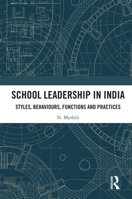 School Leadership in India: Styles, Behaviours, Functions and Practices 1032390581 Book Cover
