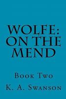 Wolfe: On The Mend: Book Two 1449507255 Book Cover