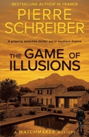 The Game of Illusions: A French Crime Thriller (The Watchmaker Mysteries) 2494130255 Book Cover
