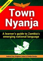 Town Nyanja: a learner's guide to Zambia's emerging national language 1300756004 Book Cover