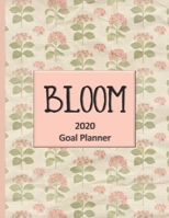 Bloom 2020 Goal Planner: Goal planner and organizer to track your monthly, quarterly, and yearly personal, financial, fitness, spiritual, travel, and life goals! Beautiful pink floral glossy cover 1710698659 Book Cover