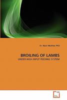BROILING OF LAMBS: UNDER HIGH INPUT FEEDING SYSTEM 3639296036 Book Cover