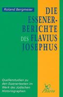 Die Essener-Berichte Des Flavius Josephus: Quellenstudien Zu Den Essenertexten Im Werk Des Judischen Historiographen 903900014X Book Cover