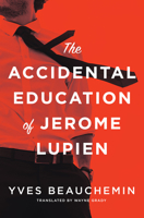 The Accidental Education of Jerome Lupien 1487002807 Book Cover