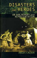 Disasters and Heroes: On War, Memory and Representation 0708318673 Book Cover