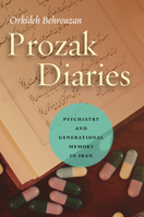 Prozak Diaries: Psychiatry and Generational Memory in Iran 0804799415 Book Cover