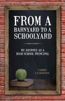 From a Barnyard to a Schoolyard: My Journey as a High School Principal 194195328X Book Cover