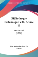 Bibliotheque Britannique V31, Annee 11: Ou Recueil (1806) 116766275X Book Cover