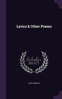 Lyrics and Other Poems 3744777421 Book Cover