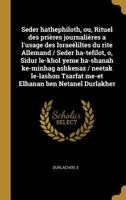 Seder hathephiloth, ou, Rituel des prières journalières a l'usage des Israeéliltes du rite Allemand / Seder ha-tefilot, o, Sidur le-khol yeme ha-shana 027449910X Book Cover