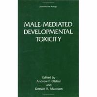 Male-Mediated Developmental Toxicity (Reproductive Biology) 0306448157 Book Cover