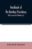 Handbook of the Bombay Presidency: With an Account of Bombay City 9354022596 Book Cover