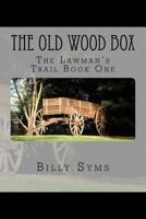 The Old Wood Box: The Lawman's Trail Book One 1546977406 Book Cover