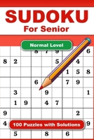 Sudoku For Senior Normal Level 100 Puzzles With Solution: Adult Activities Book For Fun And Relaxation With Big Font As 1 Table Per Page. Convenient To Carrying With Traveling Size 6x9 Inches. B0CTM75BJC Book Cover