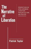 The Narrative of Liberation: Perspectives on Afro-Caribbean Literature, Popular Culture, and Politics 0801421934 Book Cover