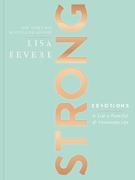 Strong: Devotions to Live a Powerful and Passionate Life 1400213134 Book Cover