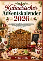 Kulinarischer Adventskalender 2026: Ein unterhaltsamer, täglicher Weihnachtscountdown mit einfachen Plätzchenrezepten, festlichen Leckereien und ... für Kinder und Eltern (German Edition) B0HD14ZGBK Book Cover
