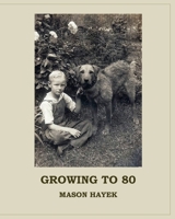 Growing to 80 1539182010 Book Cover