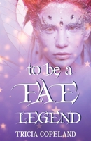 To be a Fae Legend (The Realm Chronicles) B0DPJWM41Y Book Cover