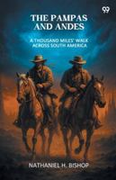 The Pampas And Andes A Thousand Miles' Walk Across South America 9371467835 Book Cover