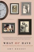 What We Have: A Family's Inspiring Story About Love, Loss, and Survival 159240636X Book Cover