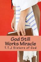 God Still Works Miracle: Will He live beyond two years old? My God My God I'm I going to Prison/ Miracle techniques 1495957020 Book Cover