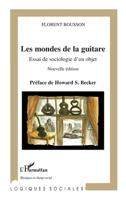 Les mondes de la guitare: Essai de sociologie d'un objet (nouvelle édition) (Logiques Sociales) (French Edition) 2296052622 Book Cover