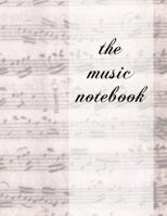 The Music Notebook: Blank Sheet Music Notebook for Songwriting and Music Learning 1710317264 Book Cover