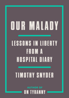 Our Malady: Lessons in Liberty from a Hospital Diary 0593238893 Book Cover