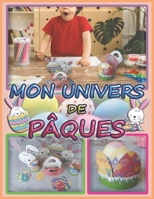 Mon Univers de Pâques: Coloriage | Découpage | Collage | Bricolage | Artisanat | Apprendre à découper pour enfants 3 ans et plus B08ZBJFHQN Book Cover