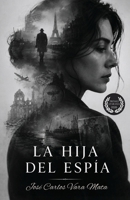 La hija del espía (Spanish Edition) B0H3PMK16X Book Cover