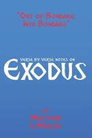 OUT OF BONDAGE INTO BONDAGE: verse by verse notes on Exodus (Verse by Verse notes on the Bible) B0FNK8Y58S Book Cover