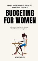 Budgeting for Women: A Simple 5-Step Plan to Get Your Financial Act Together 057828328X Book Cover