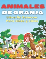 Animales De Granja, Libro de Colorear Para Niños y Niñas: Imágenes divertidas y fáciles de colorear con tus animales preferidos de la granja. Gran ... perros, burros, vacas! B08XRXLYK7 Book Cover